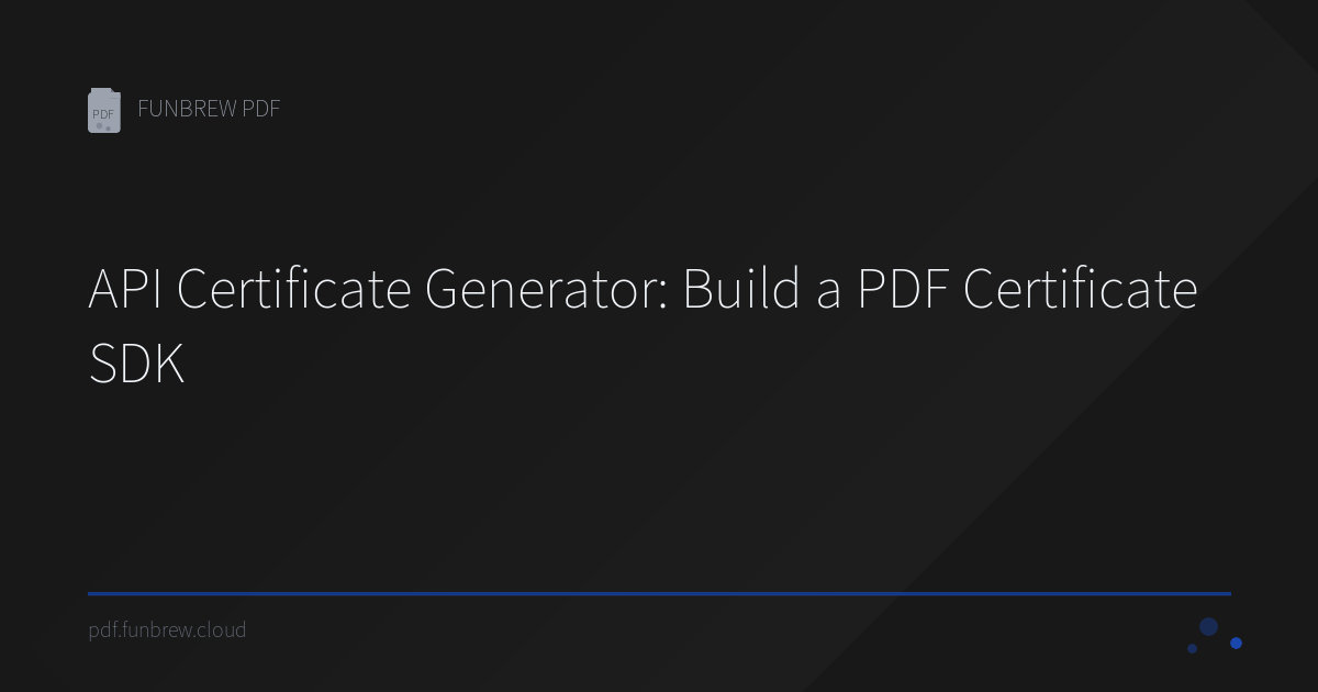 API Certificate Generator: Build a PDF Certificate SDK | FUNBREW PDF