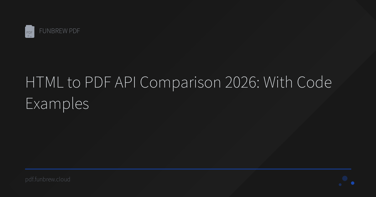 HTML to PDF API Comparison 2026: With Code Examples | FUNBREW PDF