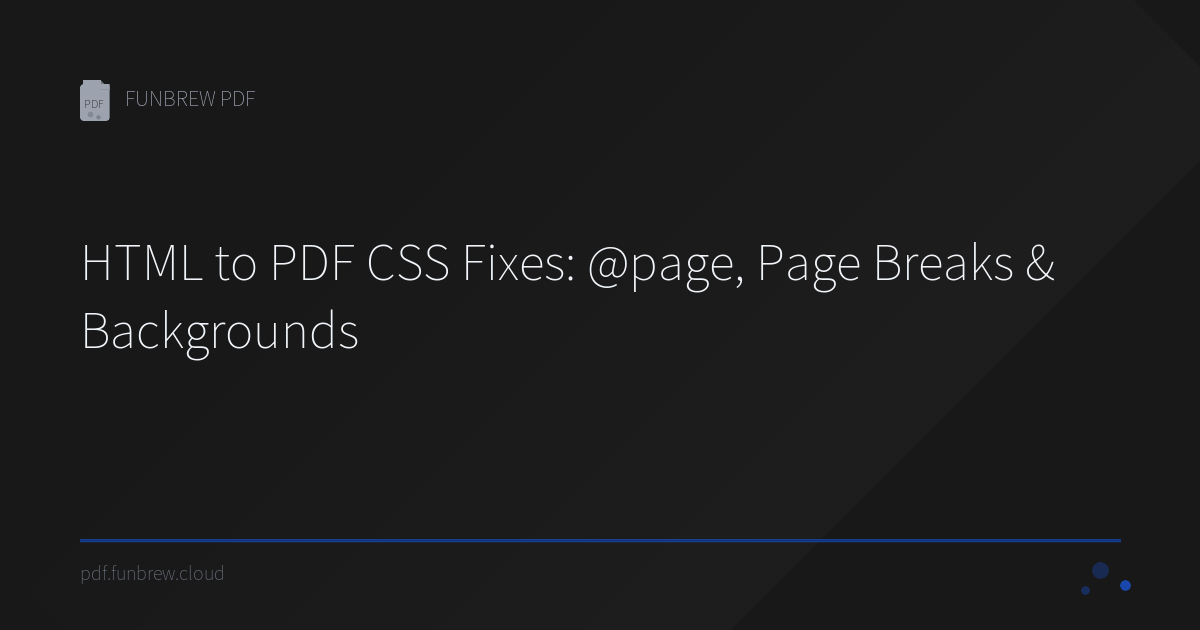 HTML to PDF CSS Fixes: @page, Page Breaks & Backgrounds | FUNBREW PDF