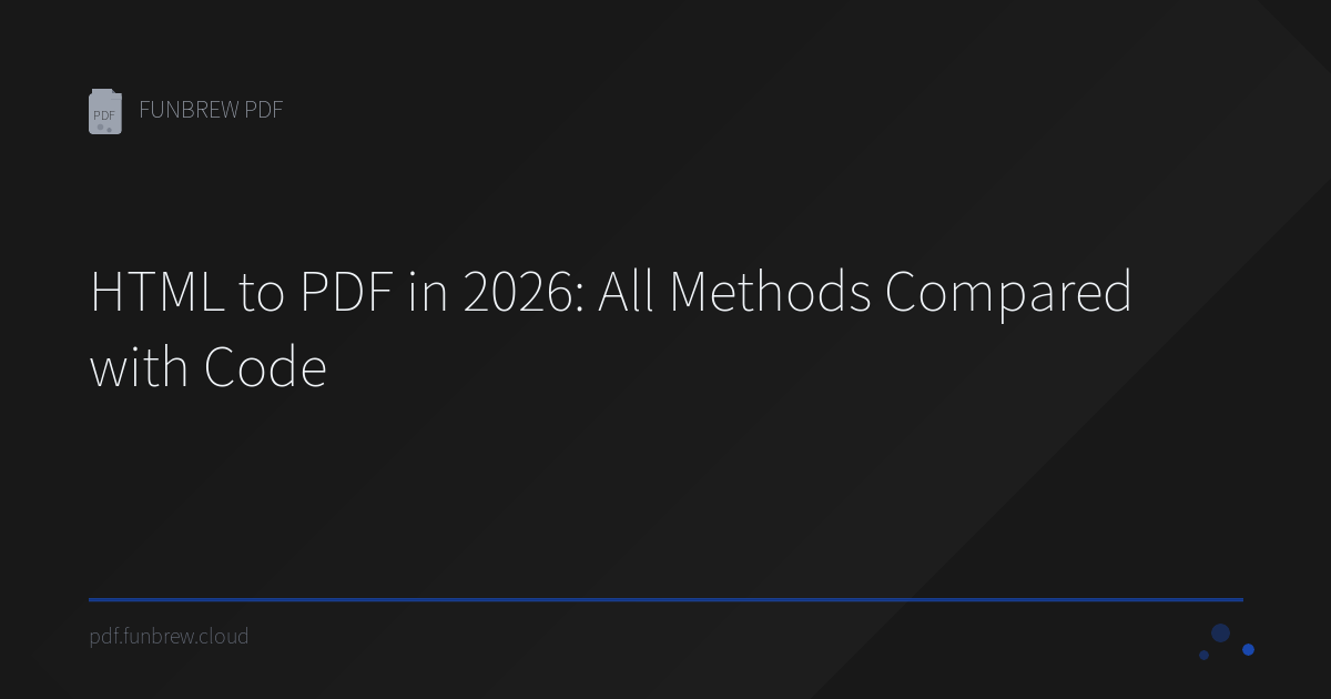 HTML to PDF in 2026: All Methods Compared with Code | FUNBREW PDF