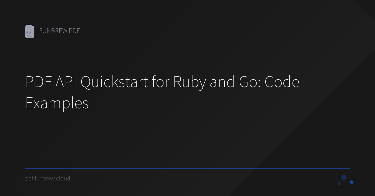PDF API Quickstart for Ruby and Go: Code Examples | FUNBREW PDF
