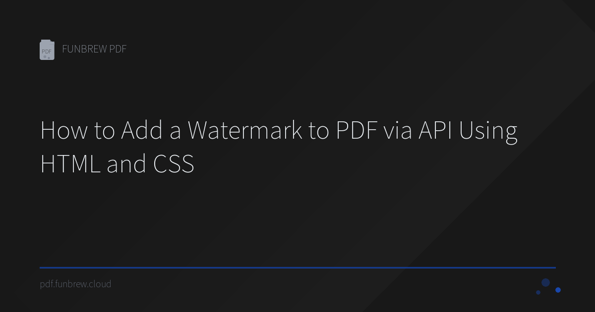 How to Add a Watermark to PDF via API Using HTML and CSS | FUNBREW PDF